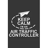 Keep Calm I’’m Air Traffic Controller: 6x9 inch - lined - ruled paper - notebook - notes