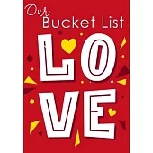 Our Bucket List: Bucket List Journal For Couples Guided Prompt For Keeping 100 Guided Journal Entries for Creating a Life of Adventure