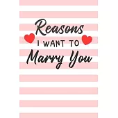 Reasons I Want to Marry You: Journal to Write In, Lined Notebook, Romantic Engagement Gift, Funny valentine gift, Bride & Groom Wedding or Annivers