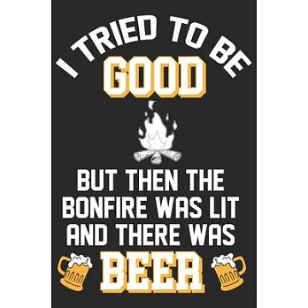i tried to be good but then the bonfire was lit and there was beer: A Beer Tasting Journal, Logbook & Festival Diary and Notebook for Beer Lovers