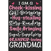 I am a cheek kissing gift bringing hug stealing story reading smile bringing sugar supplying grandkid loving grandma: A beautiful lady line journal an