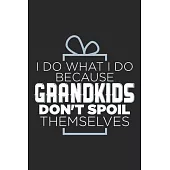 i do what i do because grand kids don’’t spoil themselves: A beautiful lady line journal and mothers day gift journal book and Birthday gift Journal fo