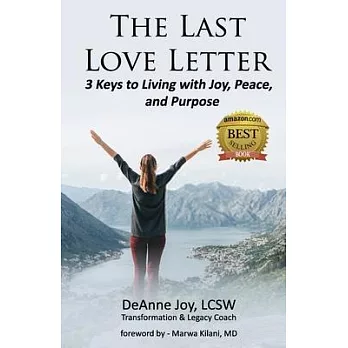 The Last Love Letter: 3 Keys to Living with Joy, Peace, and Purpose