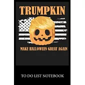 Trumpkin Make Halloween Great Again: To Do & Dot Grid Matrix Checklist Journal Daily Task Planner Daily Work Task Checklist Doodling Drawing Writing a