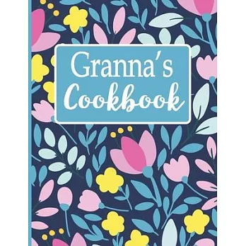 Granna’’s Cookbook: Create Your Own Recipe Book, Empty Blank Lined Journal for Sharing Your Favorite Recipes, Personalized Gift, Spring Bo