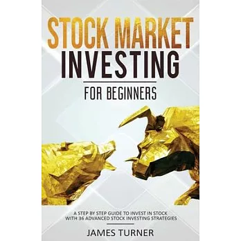 Stock Market Investing for Beginners: A Step by Step Guide to Invest in Stock with 36 Advanced Stock Investing Strategies