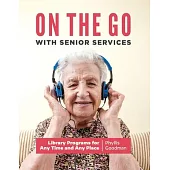 On the Go with Senior Services: Library Programs for Any Time and Any Place