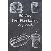 90 Day Diet Plan Eating Log Book: Activity Tracker 13 Week Food Journal Daily Weekly - 3 Month Tracking Meals Planner Exercise & Fitness - Diary For h
