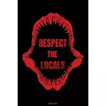 Respect The Locals: Detailed Scuba Dive Log Book For Up To 120 Dives I Dive Officer Freediving Sport Gift for Scuba Certification Instruct
