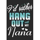I’’d rather hand out with my nana: A beautiful lady line journal and mothers day gift journal book and Birthday gift Journal for your Grandma/Grand Mom