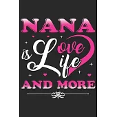 Nana is love life and more: A beautiful lady line journal and mothers day gift journal book and Birthday gift Journal for your Grandma/Grand Mommy