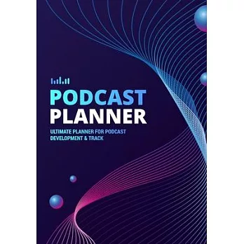Podcast Planner: A Journal for Planning the Perfect Podcast - Blue and Purple Abstract Design
