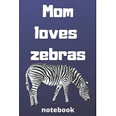 Mom loves zebras notebook: Mother’’s day gifts