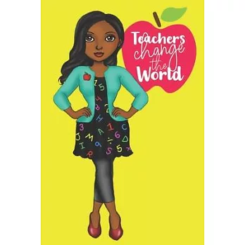 Teachers Change The World: Blank Notebook Journal for African American, Black, Brown and Ebony Women of Color 110 pages, 6＂x9＂