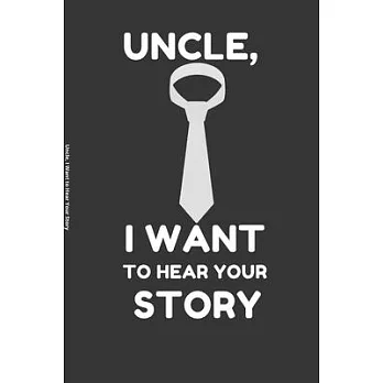 Uncle, I Want to Hear Your Story: An Uncle guided journal or Notebook for his childhood and teenage memories of his early life and all his funny and .