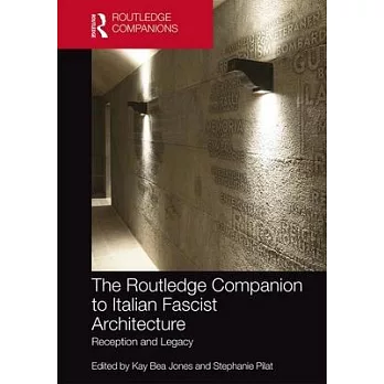 The Routledge Companion to Italian Fascist Architecture: Reception and Legacy