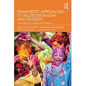 Humanistic Approaches to Multiculturalism and Diversity: Perspectives on Existence and Difference