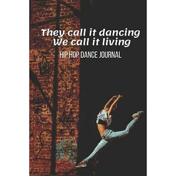 Hip Hop Dance Journal: Hip-Hop Practice Notebook - Perfect Gift for a Dancer & Choreographer, Notation Composition Book - for Dancing and Mus