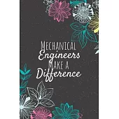Mechanical Engineers Make A Difference: Blank Lined Journal Notebook, Mechanical Engineers Gifts, Engineers Appreciation Gifts, Gifts for Engineers