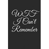 WTF I Can’’t Remember: An Organizer for All Your Passwords and Shit, Lined Notebook, Journal Gift, 6x9, 110 Pages, Soft Cover, Matte Finish