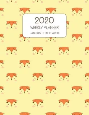 2020 Weekly Planner January to December: Dated Weekly Diary With To Do Notes & Inspirational Quotes - Yellow Red Fox