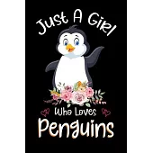 Just A Girl Who Loves Penguins: Penguins Notebook Journal with a Blank Wide Ruled Paper - Notebook for Penguin Lover Girls 120 Pages Blank lined Noteb