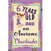 6 Years Old And A Awesome Cheerleader: : Cheerleading Lined Notebook / Journal Gift For a cheerleaders 120 Pages, 6x9, Soft Cover. Matte