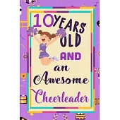 10 Years Old And A Awesome Cheerleader: : Cheerleading Lined Notebook / Journal Gift For a cheerleaders 120 Pages, 6x9, Soft Cover. Matte