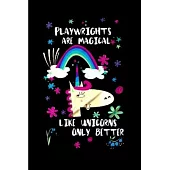 Playwrights are magical like unicorns only better: Playwright Notebook journal Diary Cute funny humorous blank lined notebook Gift for student school