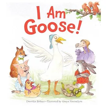 《I Am Goose!》Dorothia Rohner＆ 