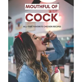Mouthful of Cock: Inappropriate Funny Blank Recipe Book Disguised As A Real Paperback Gag Novelty Gift 8＂x10＂