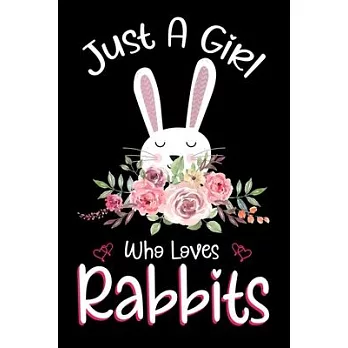 Just A Girl Who Loves Rabbits: Rabbits Notebook Journal with a Blank Wide Ruled Paper - Notebook for Rabbit Lover Girls 120 Pages Blank lined Noteboo