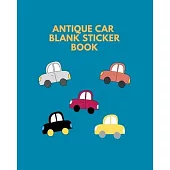 Antique Car Blank Sticker Book: Blank Page Sticker Album For Collecting - Adults And Child
