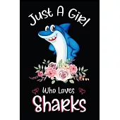 Just A Girl Who Loves Sharks: Sharks Notebook Journal with a Blank Wide Ruled Paper - Notebook for Sharks Lover Girls 120 Pages Blank lined Notebook