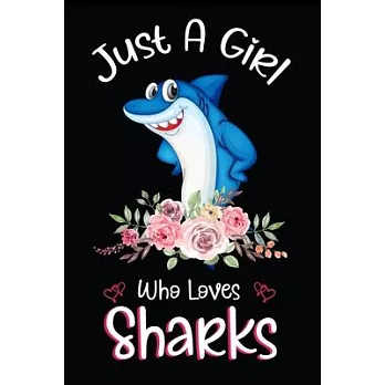 Just A Girl Who Loves Sharks: Sharks Notebook Journal with a Blank Wide Ruled Paper - Notebook for Sharks Lover Girls 120 Pages Blank lined Notebook