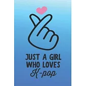 Just a Girl Who Loves K-pop: Blue Blank Lined Journal Notebook for Teen Girls Who Love KPOP Korean Music, Finger Heart Design, Gift for KPOP Lover