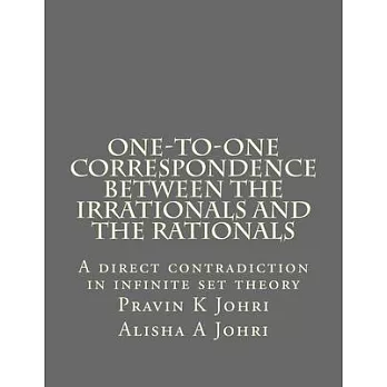 One-to-one correspondence between the Irrationals and the Rationals: A direct contradiction in infinite set theory