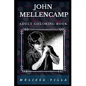 John Mellencamp Adult Coloring Book: Heartland Rock Star and Multiple Emmy Award Winner Inspired Adult Coloring Book