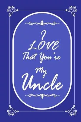 I Love That You Are My Uncle 2020 Planner Weekly and Monthly: Jan 1, 2020 to Dec 31, 2020/ Weekly & Monthly Planner + Calendar Views: (Gift Book for U