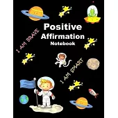 Positive Affirmation Notebook: Positive Affirmation Journal For Kids, I Am Confident, Brave & Beautiful Inspire your children cute space daily