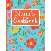 Nana’’s Cookbook: Create Your Own Recipe Book, Empty Blank Lined Journal for Sharing Your Favorite Recipes, Personalized Gift, Tropical