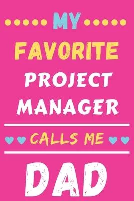 My Favorite Project Manager Calls Me Dad: lined notebook, Project Manager gift