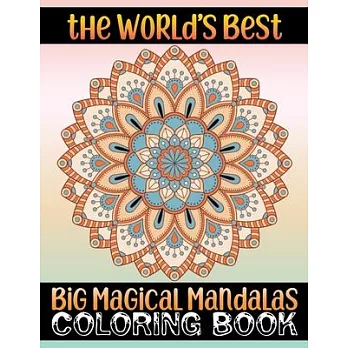 The World’’s Best Big Magical Mandalas Coloring Book: Floating Mandalas Adult Coloring Book 100 3D Mandalas To Color ... 100 unique Mandala coloring bo