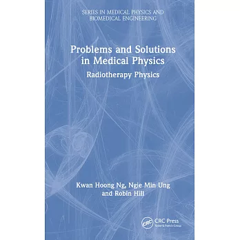 Problems and Solutions in Medical Physics: Radiotherapy Physics