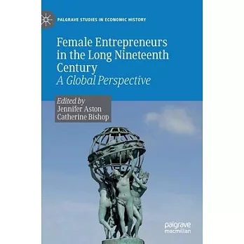 Female Entrepreneurs in the Long Nineteenth Century: A Global Perspective