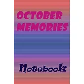 October Memories Notebook, New Year Gift, Gift For friends: Lined Notebook / School Notebook /Daily Journal, Happy Memories 120 Pages, 6x9