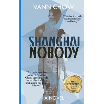 Shanghai Nobody: An Accidentally Romantic Crime Thriller About Online Scams, Honeypot Trap And Other Such Nonsense