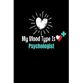 My Blood Type Is Psychologist: Blank Lined Journal: Gift For Psychologist