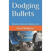 Dodging Bullets: Resurrection of a Motorcycle
