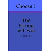 Choose ! The Strong will win: Choose between things